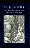 Allegory: The Theory of a Symbolic Mode - Angus Fletcher