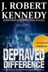 Depraved Difference - J. Robert Kennedy