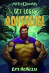 Get Lost, Odysseus! (Myth-O-Mania) - Kate McMullan, Kevin Keele