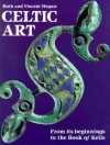 Celtic Art: From Its Beginnings To The Book Of Kells - Ruth Megaw, J.V.S. Megaw