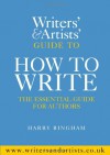 The Writers and Artists Guide to How to Write - Harry Bingham