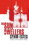 The Sun Dwellers (The Dwellers Saga) - David Estes