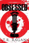 Obsessed (The Lizzy Gardner Series) - T.R. Ragan