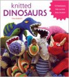Knitted Dinosaurs: 15 Prehistoric Pals to Knit from Scratch - Tina Barrett