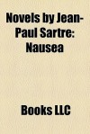 Novels by Jean-Paul Sartre: Nausea - Books LLC