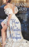 How to Master Your Marquis (A Princess in Hiding Romance) - Juliana Gray