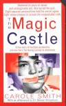 The Magic Castle: A Mother's Harrowing True Story Of Her Adoptive Son's Multiple Personalities-- And The Triumph Of Healing - Carole Smith
