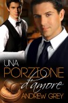 Una Porzione D'Amore  - Andrew  Grey, Laura Di Berardino