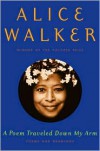 A Poem Traveled Down My Arm: Poems and Drawings - Alice Walker