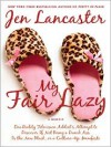 My Fair Lazy: One Reality Television Addict's Attempt to Discover If Not Being A Dumb Ass Is the New Black, or, a Culture-Up Manifesto (MP3 Book) - Jen Lancaster, Jamie Heinlein