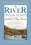 A River Never Sleeps - Roderick L. Haig-Brown, Louis Darling, Nick Lyons, Thomas McGuane
