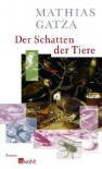 Der Schatten der Tiere - Mathias Gatza