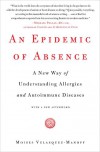 An Epidemic of Absence: A New Way of Understanding Allergies and Autoimmune Diseases - Moises Velasquez-Manoff