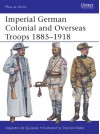 Imperial German Colonial and Overseas Troops 1885-1918 - Alejandro Quesada