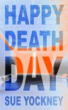 Happy Deathday - Sue Yockney