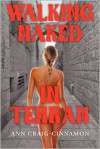 Walking Naked in Tehran - Ann Craig-Cinnamon