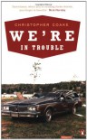 We're In Trouble - Christopher Coake