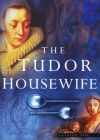 The Tudor Housewife - Alison Sim