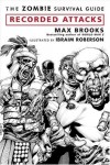 The Zombie Survival Guide: Recorded Attacks - Max Brooks, Ibraim Roberson