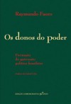 Os Donos do Poder: Formação do Patronato Político Brasileiro - Raymundo Faoro