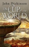 The Cup of the World  - John G.H. Dickinson