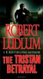 The Tristan Betrayal - Robert Ludlum