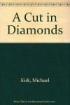 Cut in Diamonds - Michael Kirk