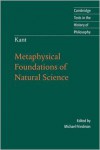 Metaphysical Foundations of Natural Science (Texts in the History of Philosophy) - Immanuel Kant, Michael  Friedman