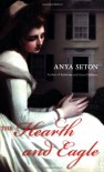 The Hearth and Eagle - Anya Seton