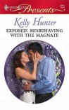 Exposed: Misbehaving With The Magnate (Harlequin Presents) - Kelly Hunter