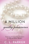 A Million Guilty Pleasures - C.L. Parker