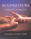 Acupressure for Common Ailments - Chris Jarmey