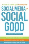 Social Media for Social Good: A How-to Guide for Nonprofits - Heather Mansfield