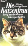 Die Katzenfrau: 12 wundersame Katzengeschichten - Stella Whitelaw, Judy Gardiner, Mark Ronson