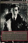 Serious Pleasures: The Life of Stephen Tennant - Philip Hoare