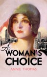 A Woman's Choice - Annie   Thomas
