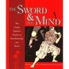 The Sword and the Mind, The Classic Japanese Treatise on Swordsmanship and Tactics - Hiroaki Sato