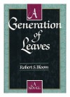 A Generation of Leaves - Robert Bloom