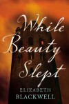 While Beauty Slept - Elizabeth  Blackwell