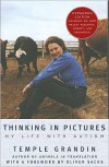 Thinking In Pictures, Expanded Edition: My Life With Autism - Temple Grandin