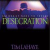 Desecration : Antichrist Takes the Throne - Tim LaHaye, Jerry B. Jenkins