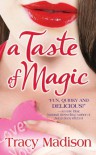 A Taste of Magic (Magic, # 1) - Tracy Madison