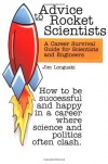 Advice to Rocket Scientists: A Career Survival Guide for Scientists and Engineers (Library of Flight) - Jim Longuski