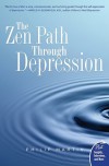 The Zen Path Through Depression - Philip Martin