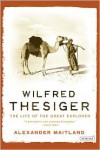 Wilfred Thesiger: The Life of the Great Explorer - Alexander Maitland