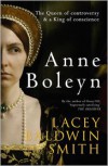 Anne Boleyn: the Queen of Controversy - Lacey Baldwin Smith