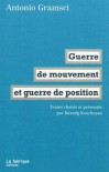 Guerre de mouvement et guerre de position: Textes choisis et présentés par Razmig Keucheyan - Antonio Gramsci, Razmig Keucheyan