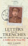 Letters From the Trenches: A Soldier of the Great War - Bill Lamin