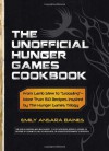 The Unofficial Hunger Games Cookbook: From Lamb Stew to Groosling" - More than 150 Recipes Inspired by The Hunger Games Trilogy" - Emily Ansara Baines