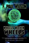 Wheels within Wheels - F. Paul Wilson
